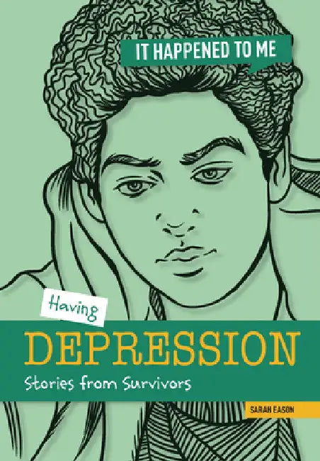 Having Depression: Stories from Survivors by Sarah Eason