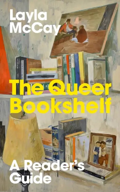 The Queer Bookshelf: A Reader’s Guide by Layla McCay