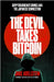 The Devil Takes Bitcoin: Cryptocurrency Crimes and the Japanese Connection by Jake Adelstein