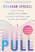 Pull: How Gravity Shapes Your Body, Steadies the Mind, and Guides Our Health by Brennan Spiegel
