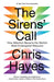 The Sirens' Call by Chris Hayes