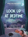 Look Up at Bedtime: 5 Minute Mindful Activities and Stories to Share the Wonder of the Universe by Mark Westmoquette