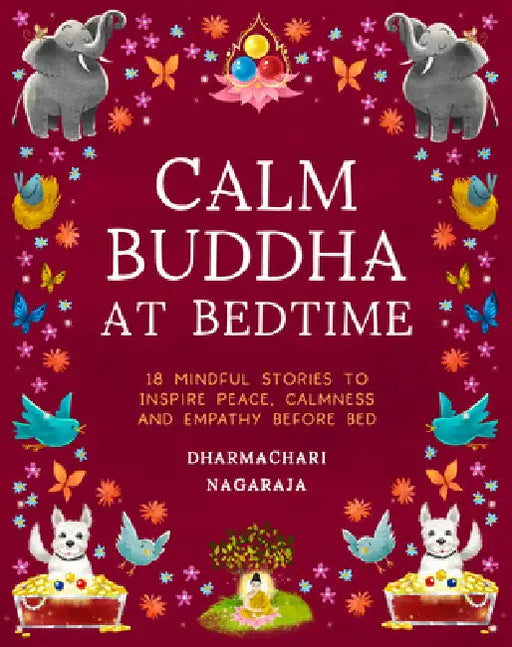 The Calm Buddha at Bedtime: 18 Mindful Stories to Inspire Peace, Calmness, and Empathy Before Bed by Dharmachari Nagaraja