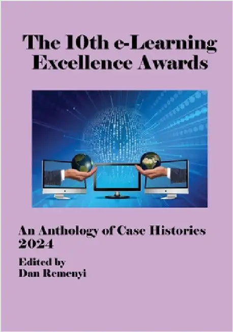 The 10th e-Learning Excellence Awards by Remenyi, Dan