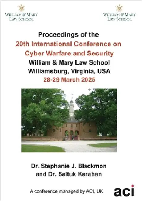 ICCWS 2025- Proceedings of the 20th International Conference on Cyber Warfare and Security by Blackmon, Stephanie J.