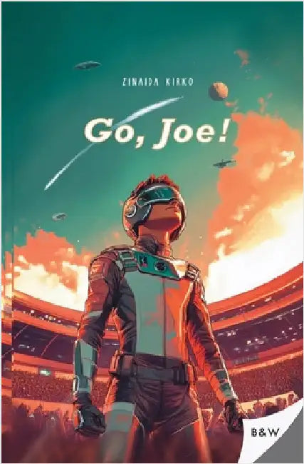 Go, Joe!: A thrilling science fiction adventure by Kirko, Zinaida