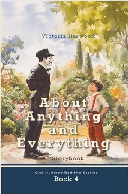 About Anything and Everything: Illustrated Storybook, ten short novels; each distinct and especially fascinating for young readers 6-12 by Harwood, Viktoriia