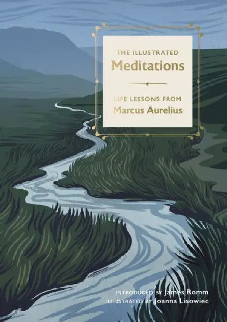 The Illustrated Meditations: Life Lessons from Marcus Aurelius by Marcus Aurelius