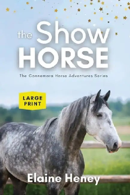 The Show Horse - Book 2 in the Connemara Horse Adventure Series LARGE PRINT by Elaine Heney