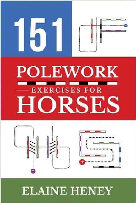 151 Polework Exercises for Horses by Heney, Elaine