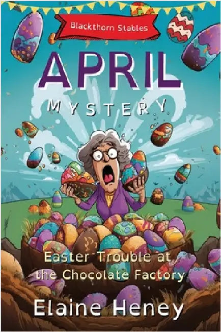Easter Trouble at the Chocolate Factory Blackthorn Stables April Mystery - Dyslexia Friendly by Heney, Elaine