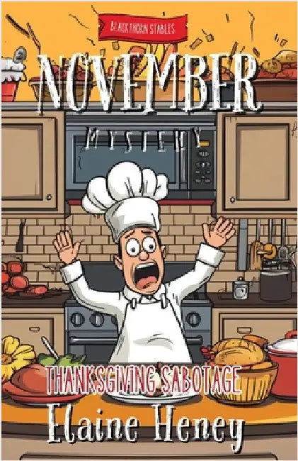 Thanksgiving Sabotage Blackthorn Stables November Mystery by Heney, Elaine