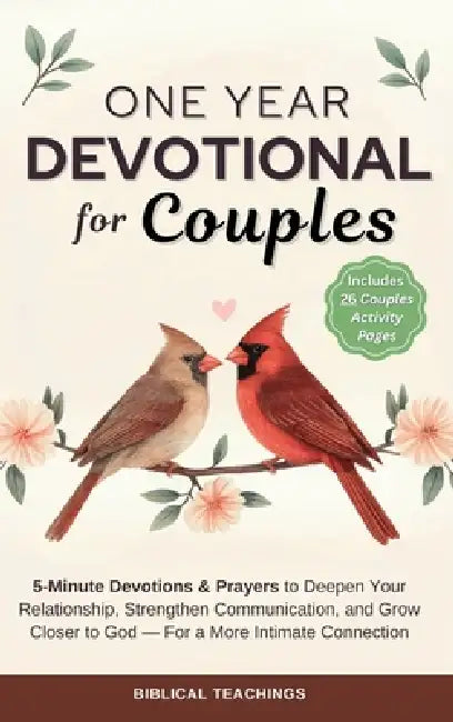 The 52-Week Devotional for Couples: 5-Minute Devotions & Prayers to Deepen Your Relationship, Strengthen Communication, and Grow Closer to God - For a by Biblical Teachings