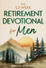 The 52-Week Retirement Devotional for Men: 5-Minute Devotions To Discover New Purpose, Strengthen Your Legacy, and Walk Confidently with God in This N by Biblical Teachings