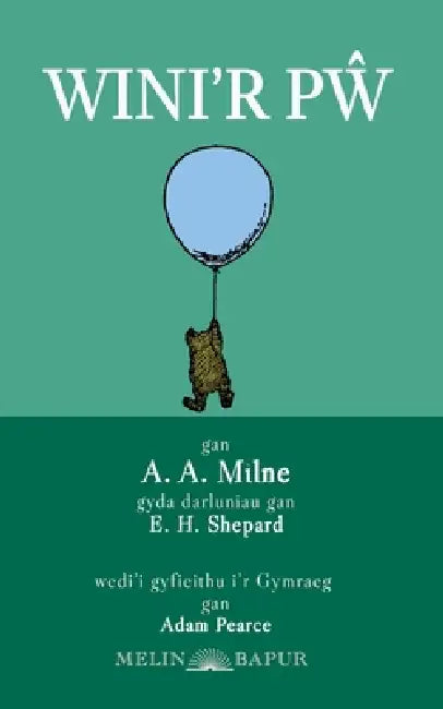 Wini'r Pŵ (Winnie the Pooh in Welsh) by A. A. Milne, Ernest Shepard, Adam Pearce