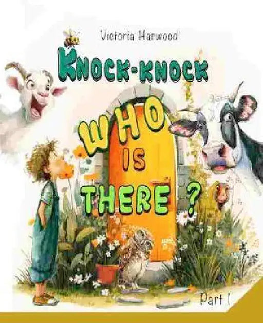 Knock-Knock! Who's There? 1: Discover Who's Making That Noise! by Victoria Harwood