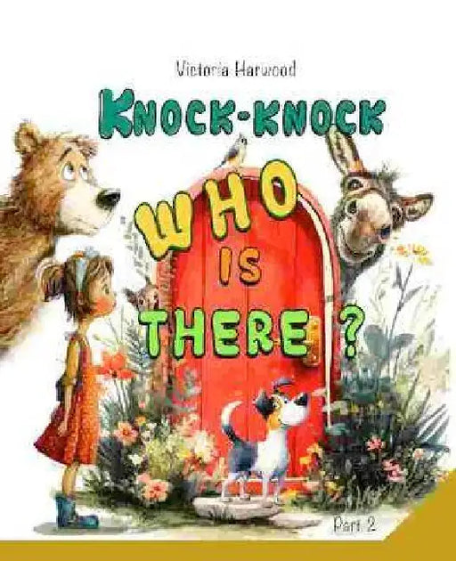 Knock-Knock! Who's There? 2: Discover Who's Making That Noise! by Victoria Harwood