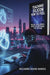 Teaching Silicon How to Feel: The Last Developer's Guide to Everything That Matters by Richard David Hames