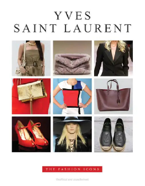 Yves Saint Laurent - The Fashion Icons by Alison James