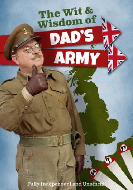 The Wit and Wisdom of Dads Army by Iain Spragg