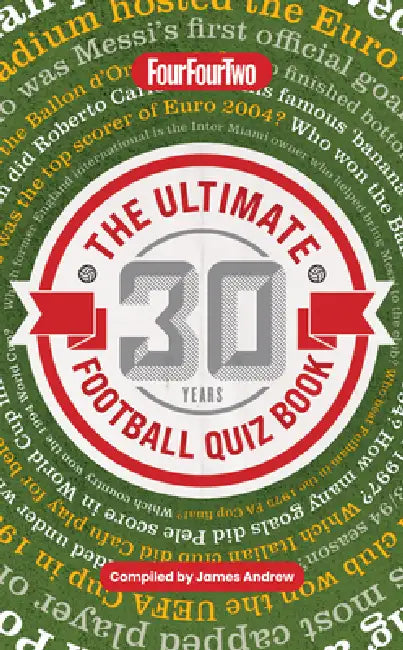 The Ultimate Fourfourtwo Football Quiz Book by James Andrew