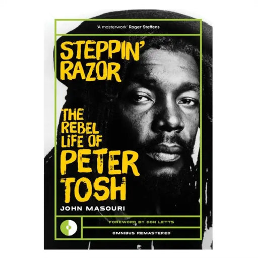 Steppin' Razor: The Rebel Life of Peter Tosh by John Masouri, Don Letts, Roger Steffens