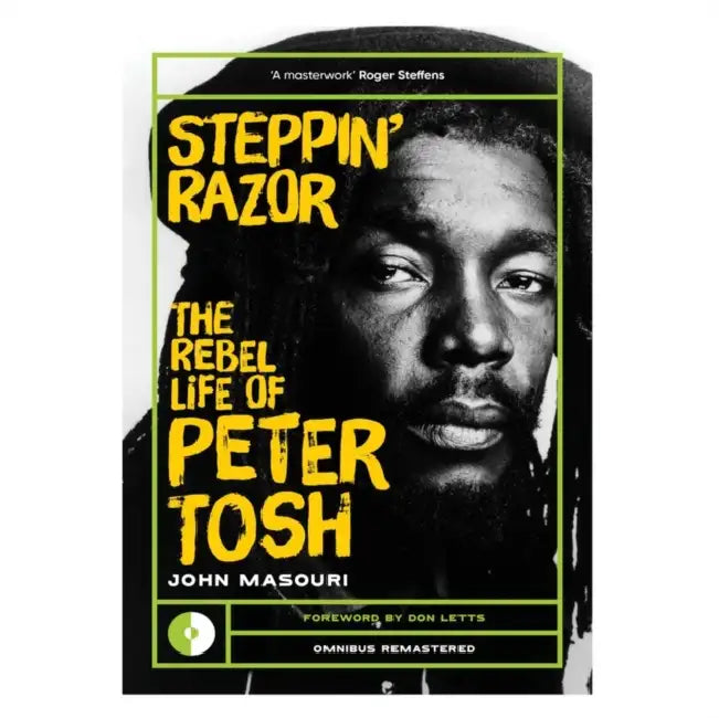 Steppin' Razor: The Rebel Life of Peter Tosh by John Masouri, Don Letts, Roger Steffens