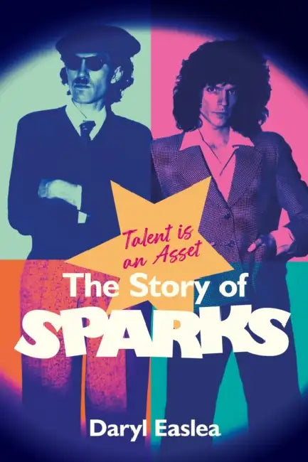 Talent Is an Asset: The Story of Sparks by Daryl Easlea