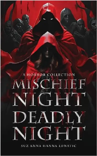 Mischief Night, Deadly Night: A Horror Collention by Lunatic, Suz Anna Hanna