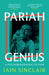 Pariah Genius: A Psychobiographic Fiction by Iain Sinclair