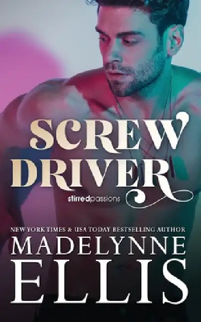 Screw Driver: The Emotional Friends to Lovers Romance by Madelynne Ellis