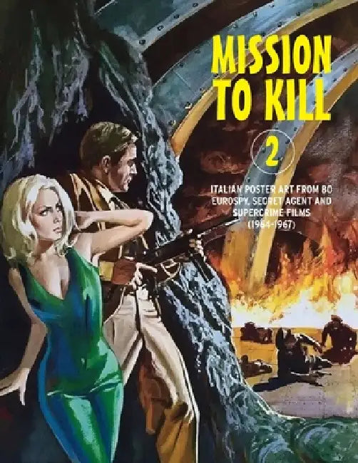 Mission to Kill 2: Italian Film Poster Designs From 80 Eurospy, Secret Agent & Supercrime Films (1964-1967) by G. H. Janus