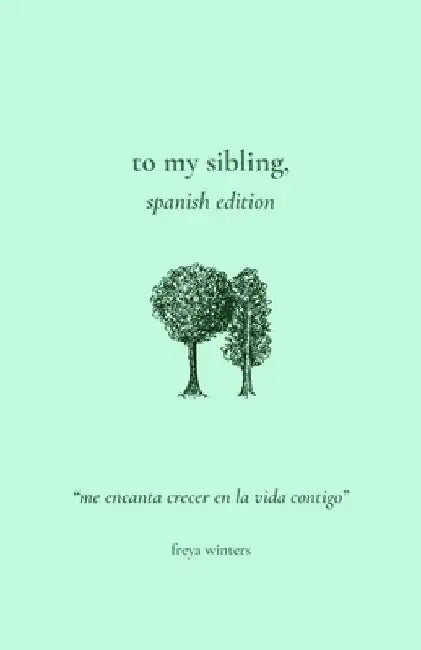 To My Sibling,: Spanish Edition by Winters, Freya