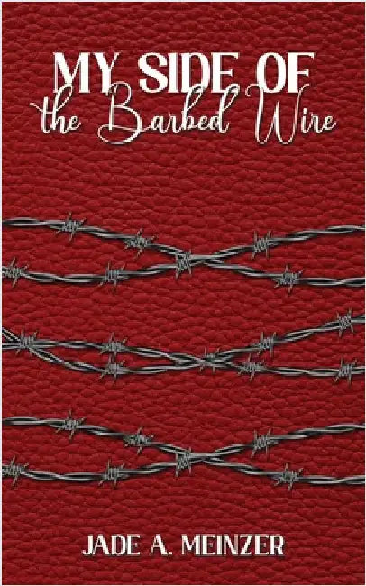 My Side of the Barbed Wire by A. Meinzer, Jade