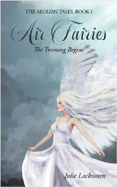 Air Fairies: The Training Begins by Lacksonen, Julie