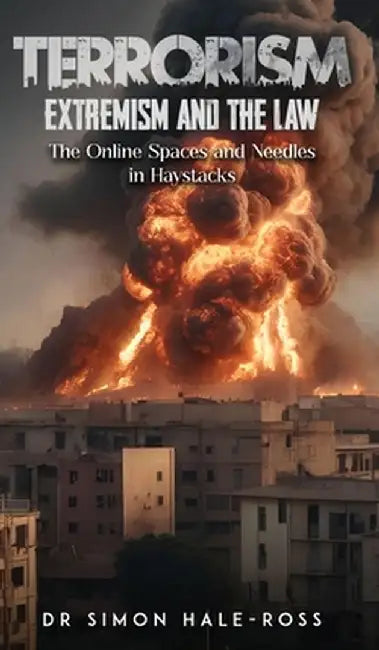 Terrorism Extremism and the Law by Simon Hale-Ross