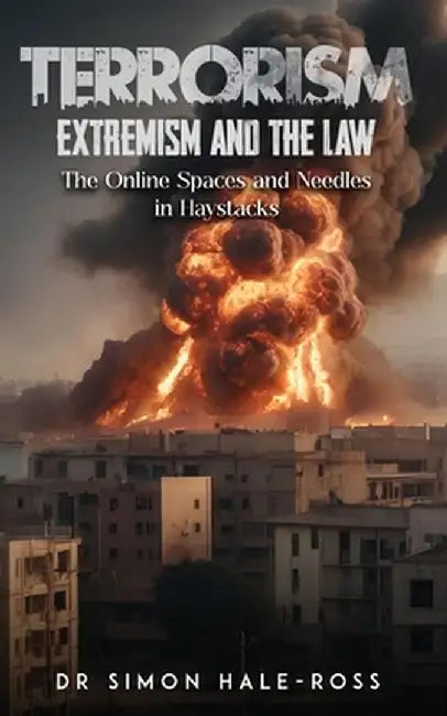 Terrorism Extremism and the Law by Simon Hale-Ross