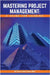 Mastering Project Management: A Guide for Leading by Allen, Victor
