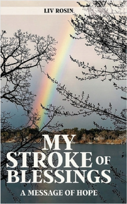 My Stroke of Blessings: A Message of Hope by LIV Rosin