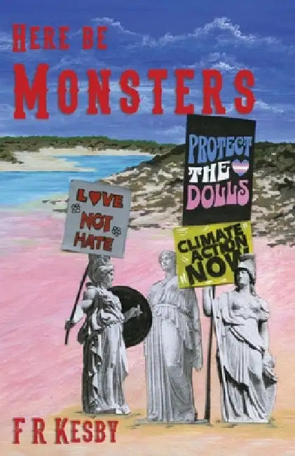 Here be Monsters by F. R. Kesby