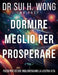 Dormire meglio per prosperare: Passi pratici che miglioreranno la vostra vita by Wong Frcp, Sui H.