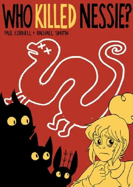 Who Killed Nessie?: The Mystery of the Loch Ness Monster by Paul Cornell