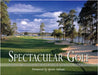 Spectacular Golf: An Exclusive Collection of Great Golf Holes in Texas by Carabet, Brian