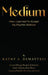 Medium: How I Learned to Accept my Psychic Abilities by Kathy Dematteis