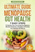 The Ultimate Guide to Menopause Gut Health: 7 Easy Steps to Restore Your Gut to Improve Digestion, Balance Hormones, Strengthen Immunity and Optimize by Hera Bennett