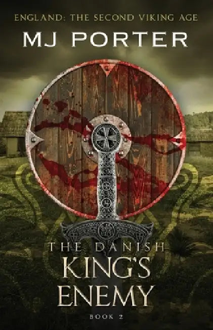 The Danish King's Enemy: England: The Second Viking Age by Mj Porter