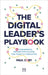 The Digital Leader's Playbook: 60 Fundamental Maxims for Success for Today's It Executive by Paul Coby