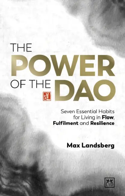 The Power of the DAO: Seven Essential Habits for Living in Flow, Fulfilment and Resilience by Max Landsberg