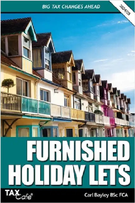 Furnished Holiday Lets: Big Tax Changes Ahead by Bayley, Carl