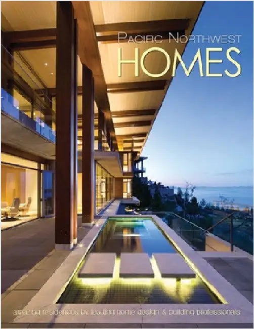 Pacific Northwest Homes: Amazing Residences by Leading Home Design & Building Professionals by Carabet, Brian